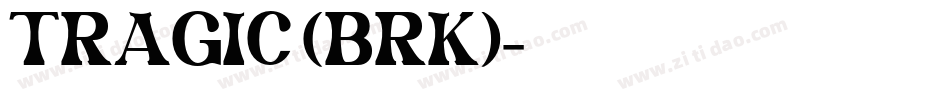 TRAGIC (BRK)字体转换